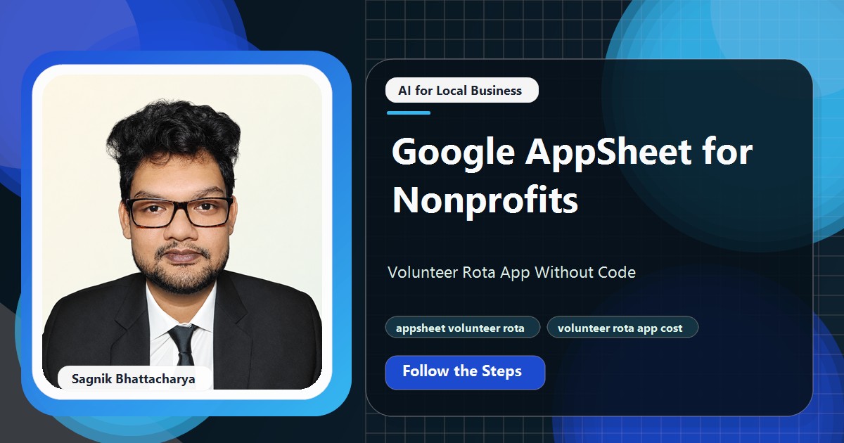 Coding Liquids tutorial cover featuring Sagnik Bhattacharya for Google AppSheet for Nonprofits: Volunteer Rota App Without Code.