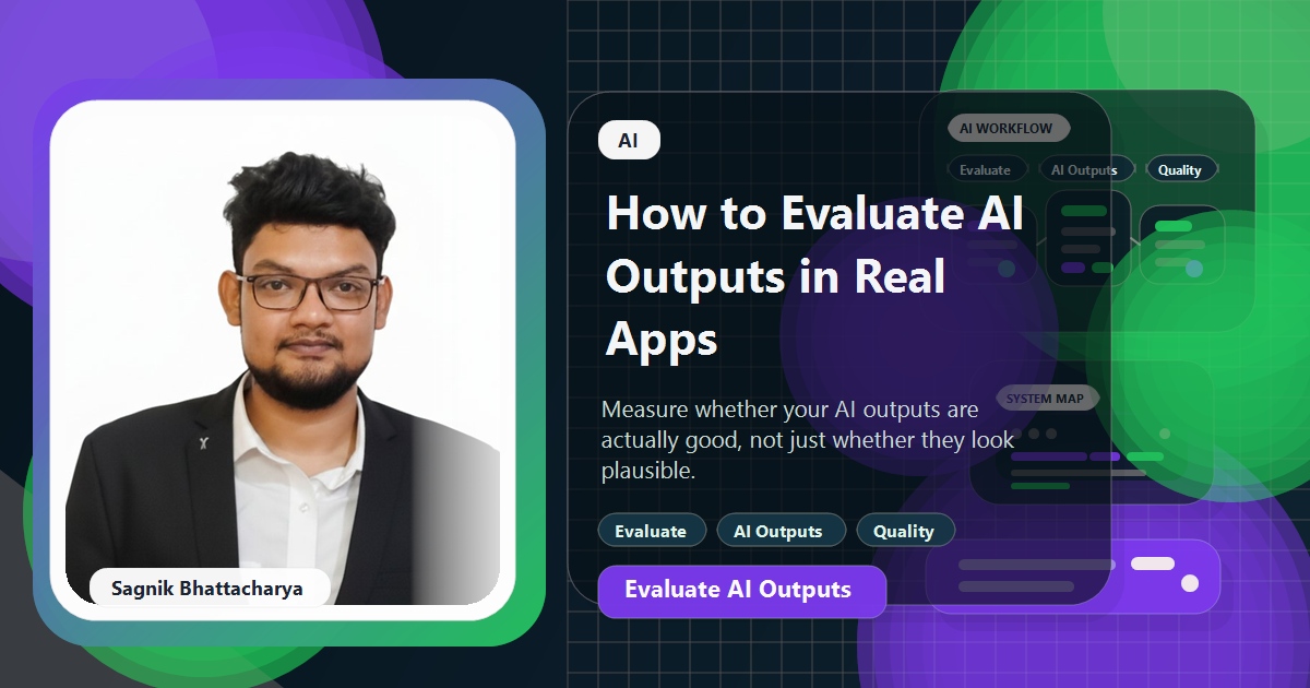 Coding Liquids blog cover featuring Sagnik Bhattacharya for evaluating AI outputs in real apps.