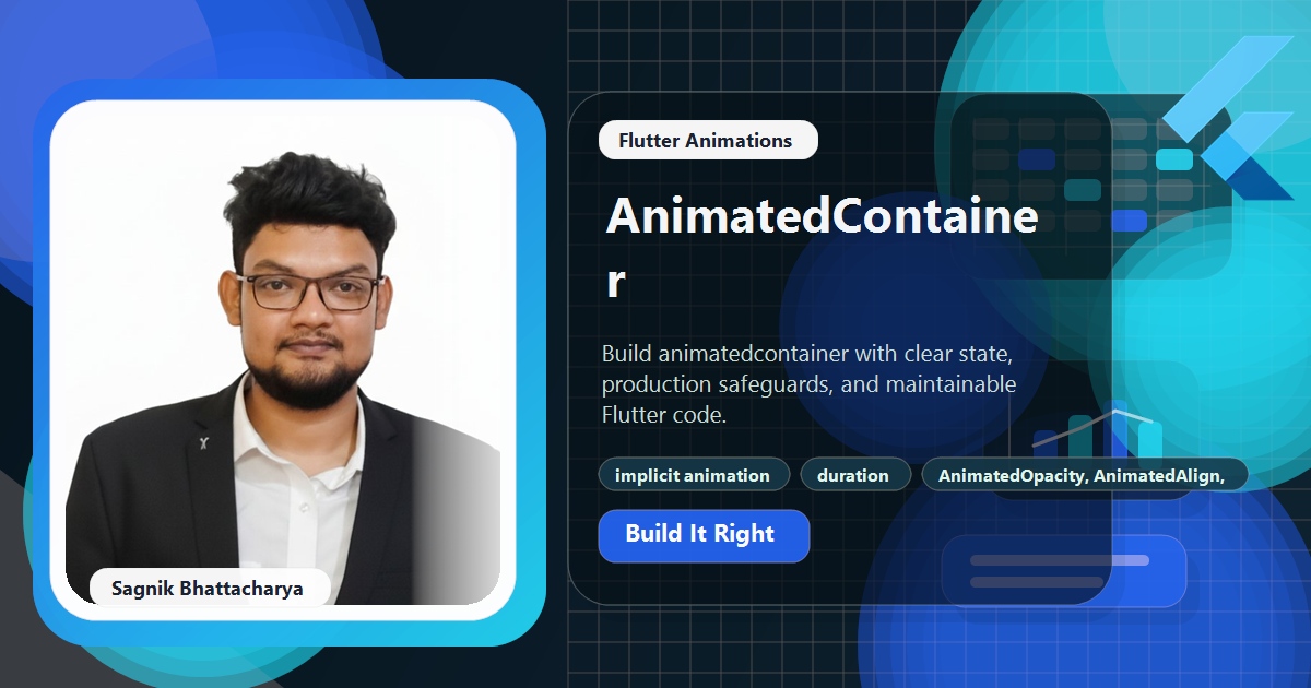 Coding Liquids blog cover featuring Sagnik Bhattacharya for Flutter AnimatedContainer: Animate Without Controllers, with implicit animation through animatedcontainer, duration and curve changes driven by setstate, and animatedopacity, animatedalign, and animatedpadding.
