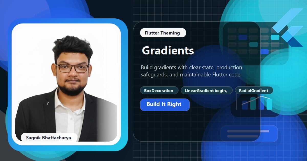 Coding Liquids blog cover featuring Sagnik Bhattacharya for Flutter Gradients: LinearGradient, RadialGradient, and SweepGradient, with boxdecoration with a gradient, lineargradient begin, end, and stops, and radialgradient for focal light.