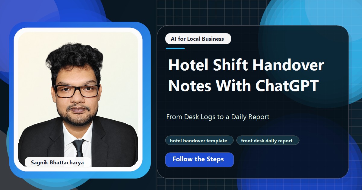 Coding Liquids tutorial cover featuring Sagnik Bhattacharya for Hotel Shift Handover Notes With ChatGPT: From Desk Logs to a Daily Report.