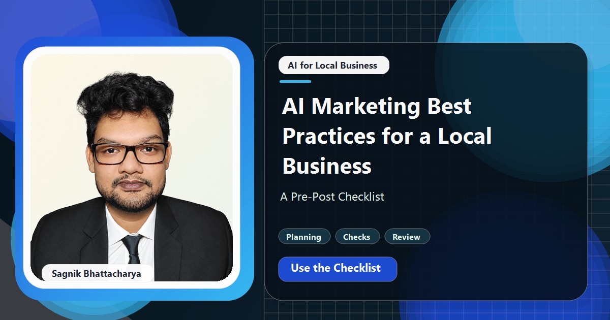 Coding Liquids tutorial cover featuring Sagnik Bhattacharya for AI Marketing Best Practices for a Local Business: A Pre-Post Checklist.